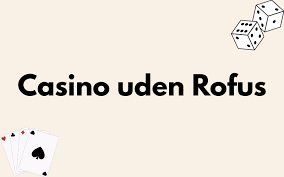 Casino uden ROFUS med Revolut En Ny Spilleoplevelse Casino uden ROFUS med Revolut En Ny Spilleoplevelse