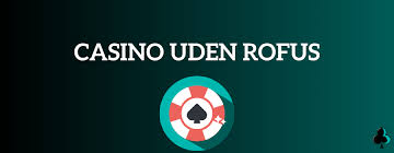 Casino uden ROFUS med Revolut En Ny Spilleoplevelse Casino uden ROFUS med Revolut En Ny Spilleoplevelse